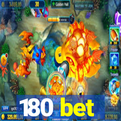 180 bet